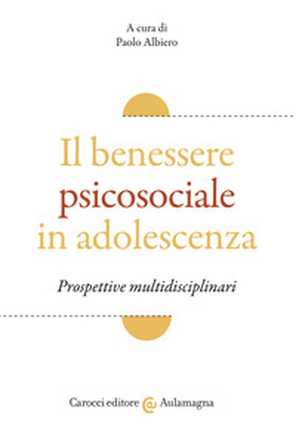 Il benessere psicosociale in adolescenza. Prospettive multidisciplinari - Librerie.coop