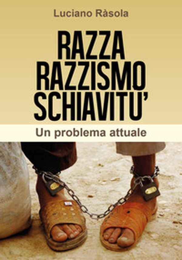 Razza razzismo schiavitù - Librerie.coop Razza razzismo schiavitù - Librerie.coop