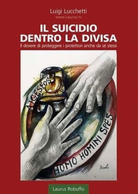 Il suicidio dentro la divisa. Il dovere di proteggere i protettori anche da se stessi - Librerie.coop