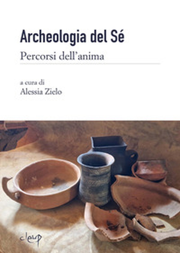Archeologia del sé. Percorsi dell'anima - Librerie.coop