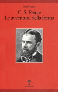 C. S. Peirce. Le avventure della forma - Librerie.coop