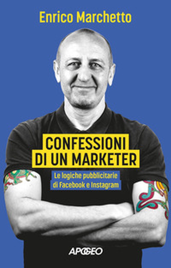 Confessioni di un marketer. Le logiche pubblicitarie di Facebook e Instagram - Librerie.coop Confessioni di un marketer. Le logiche pubblicitarie di Facebook e Instagram - Librerie.coop