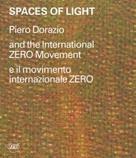 Spaces of light. Piero Dorazio and the International ZERO movement-Piero Dorazio e il movimento internazionale ZERO - Librerie.coop