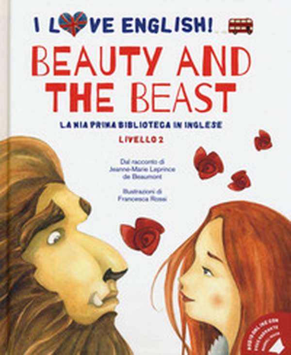 Beauty and the Beast dal racconto di Jeanne-Marie Leprince de Beaumont. Livello 2. Ediz. italiana e inglese - Librerie.coop Beauty and the Beast dal racconto di Jeanne-Marie Leprince de Beaumont. Livello 2. Ediz. italiana e inglese - Librerie.coop