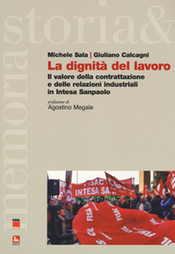 La dignità del lavoro. Il valore della contrattazione e delle relazioni industriali in Intesa Sanpaolo - Librerie.coop La dignità del lavoro. Il valore della contrattazione e delle relazioni industriali in Intesa Sanpaolo - Librerie.coop