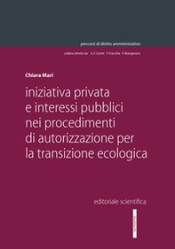 Iniziativa privata e interessi pubblici nei procedimenti di autorizzazione per la transizione ecologica - Librerie.coop