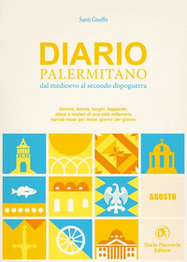 Diario palermitano. Dal medioevo al secondo dopoguerra. Uomini, donne, luoghi, leggende, sfarzi e misteri di una città millenaria - Librerie.coop Diario palermitano. Dal medioevo al secondo dopoguerra. Uomini, donne, luoghi, leggende, sfarzi e misteri di una città millenaria - Librerie.coop