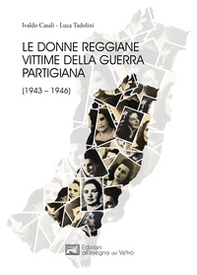Le donne reggiane vittime della guerra partigiana (1943-1946) - Librerie.coop