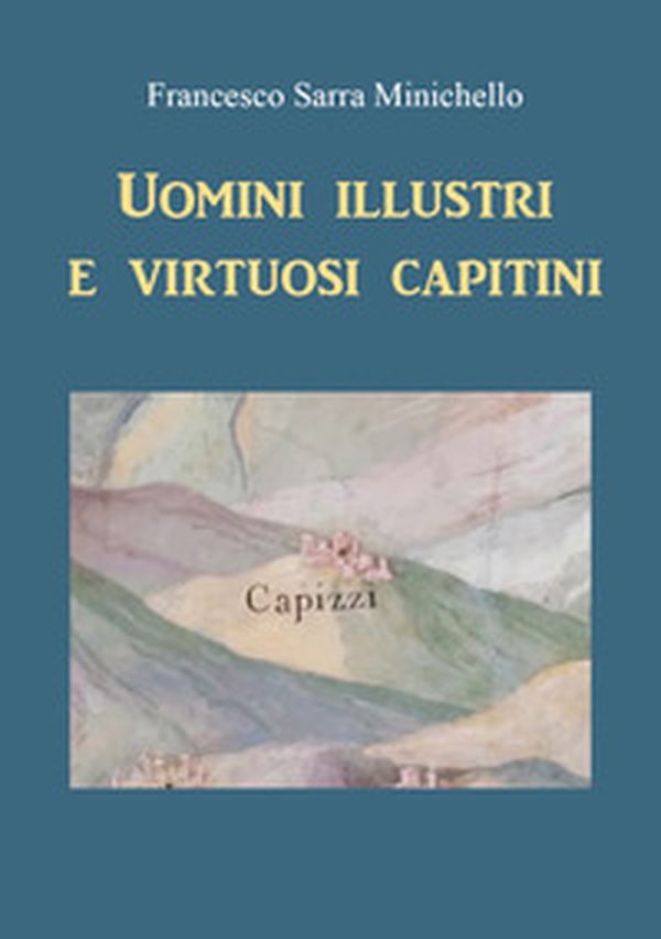 Uomini illustri e virtuosi capitini - Librerie.coop Uomini illustri e virtuosi capitini - Librerie.coop