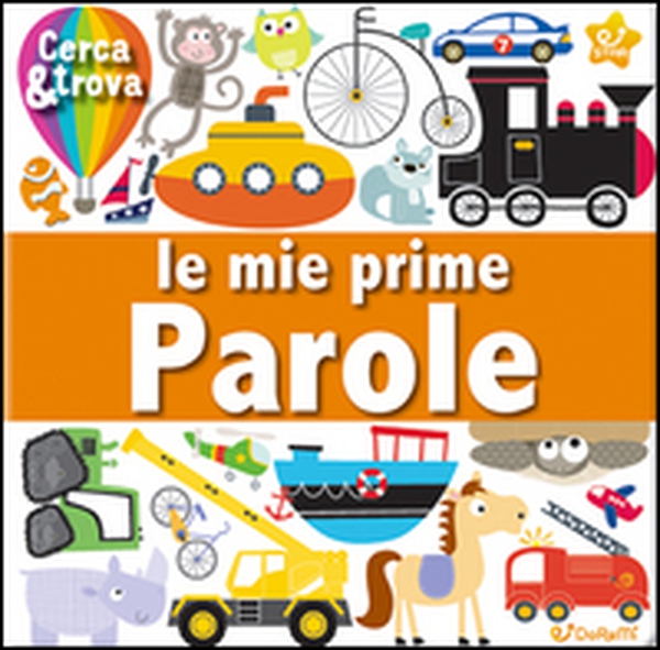 Le mie prime parole. Cerca e trova - Librerie.coop Le mie prime parole. Cerca e trova - Librerie.coop