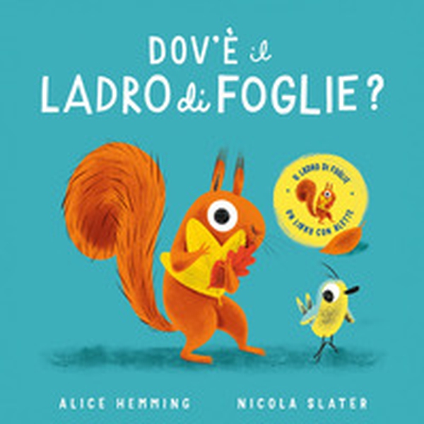Dov'è il ladro di foglie? Con alette da sollevare - Librerie.coop Dov'è il ladro di foglie? Con alette da sollevare - Librerie.coop