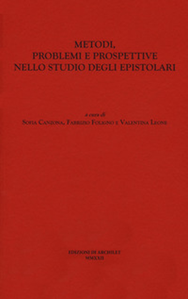 Metodi, problemi e prospettive nello studio degli epistolari. Atti del Convegno - Librerie.coop