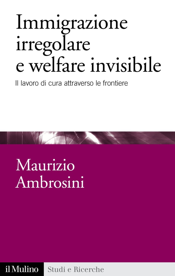 Immigrazione irregolare e welfare invisibile - Librerie.coop Immigrazione irregolare e welfare invisibile - Librerie.coop