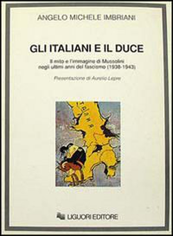 Gli italiani e il duce. Il mito e l'immagine di Mussolini negli ultimi anni del fascismo (1938-1943) - Librerie.coop Gli italiani e il duce. Il mito e l'immagine di Mussolini negli ultimi anni del fascismo (1938-1943) - Librerie.coop
