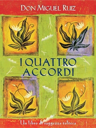 I quattro accordi. Guida pratica alla libertà personale. Un libro di saggezza tolteca - Librerie.coop I quattro accordi. Guida pratica alla libertà personale. Un libro di saggezza tolteca - Librerie.coop