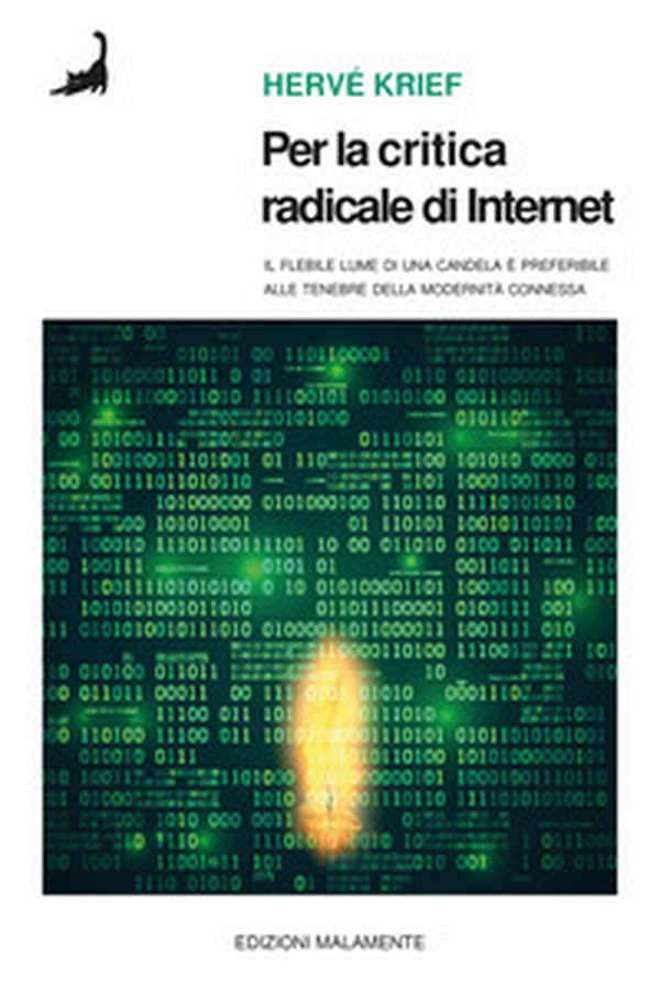 Per la critica radicale di Internet. Il flebile lume di candela è preferibile alle tenebre della modernità connessa - Librerie.coop Per la critica radicale di Internet. Il flebile lume di candela è preferibile alle tenebre della modernità connessa - Librerie.coop