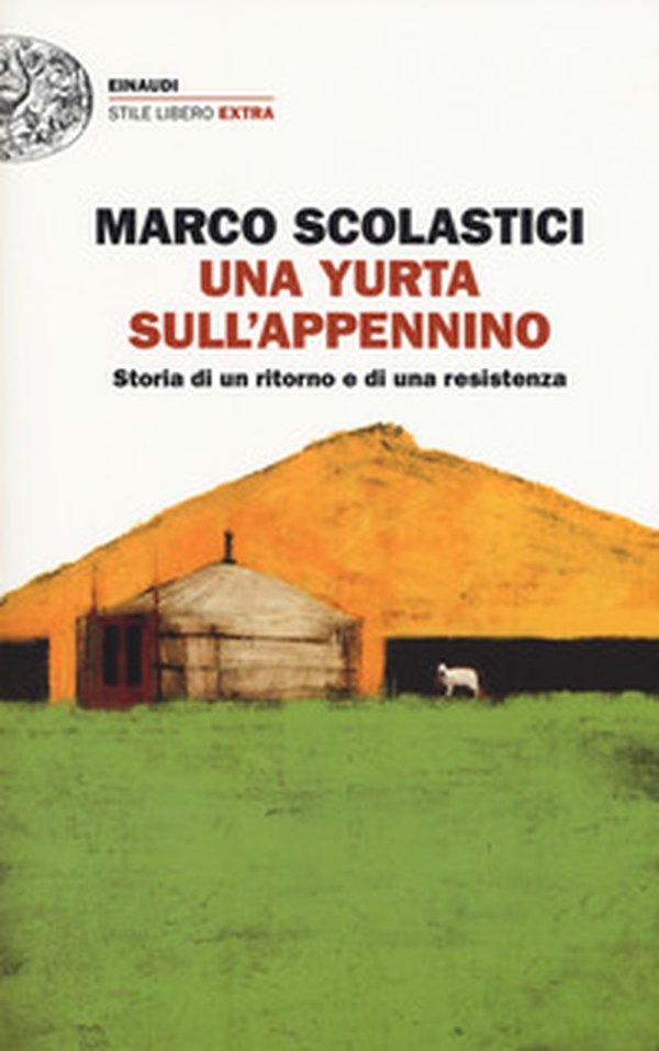Una yurta sull'Appennino. Storia di un ritorno e di una resistenza - Librerie.coop Una yurta sull'Appennino. Storia di un ritorno e di una resistenza - Librerie.coop