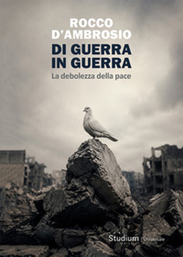 Di guerra in guerra. La debolezza della pace - Librerie.coop