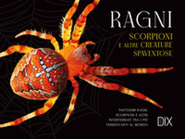 Ragni, scorpioni e altre creature spaventose - Librerie.coop