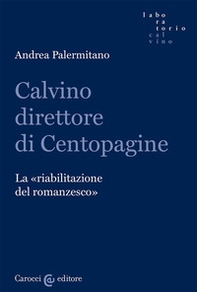 Calvino direttore di Centopagine. La «riabilitazione del romanzesco» - Librerie.coop Calvino direttore di Centopagine. La «riabilitazione del romanzesco» - Librerie.coop