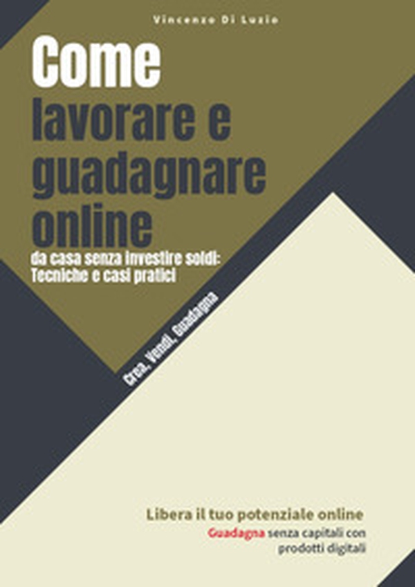 Come lavorare e guadagnare online, da casa senza investire soldi: tecniche e casi pratici - Librerie.coop Come lavorare e guadagnare online, da casa senza investire soldi: tecniche e casi pratici - Librerie.coop