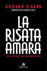 La risata amara. La morte della commedia all'italiana - Librerie.coop