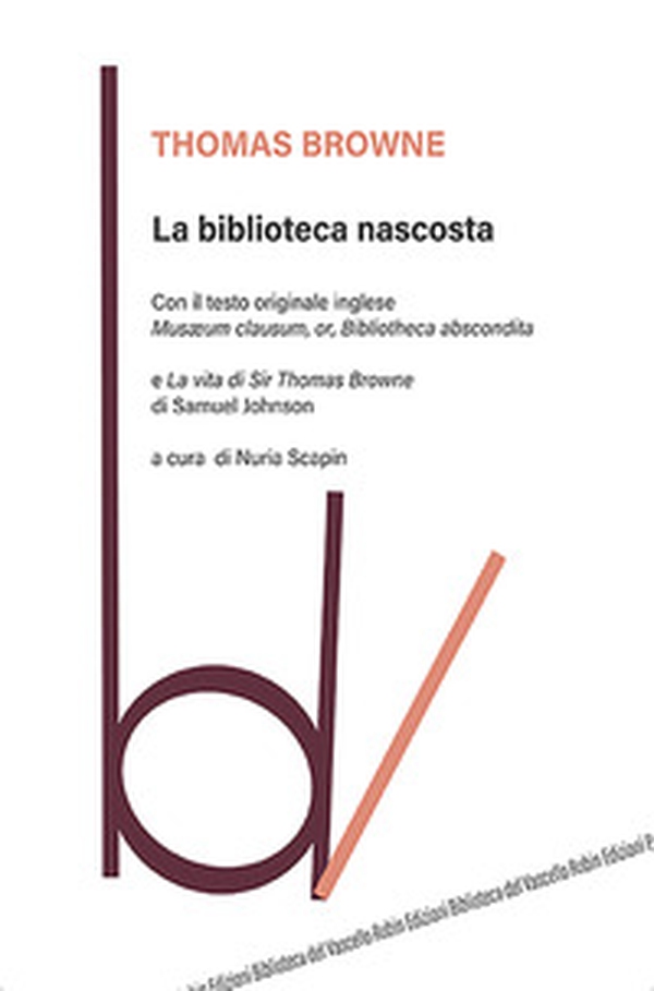 La biblioteca nascosta. Con il testo originale inglese «Musaeum Clausum, or, Bibliotheca abscondita»-La vita di Sir Thomas Browne - Librerie.coop La biblioteca nascosta. Con il testo originale inglese «Musaeum Clausum, or, Bibliotheca abscondita»-La vita di Sir Thomas Browne - Librerie.coop