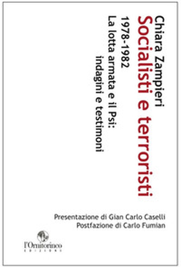 Socialisti e terroristi 1978-1982. La lotta armata e il PSI: indagini e testimoni - Librerie.coop Socialisti e terroristi 1978-1982. La lotta armata e il PSI: indagini e testimoni - Librerie.coop