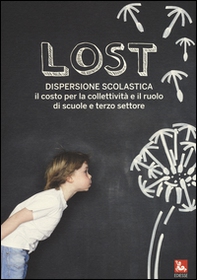 Lost. Dispersione scolastica. Il costo per la collettività e il ruolo di scuole e terzo settore - Librerie.coop