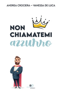 Non chiamatemi azzurro - Librerie.coop Non chiamatemi azzurro - Librerie.coop