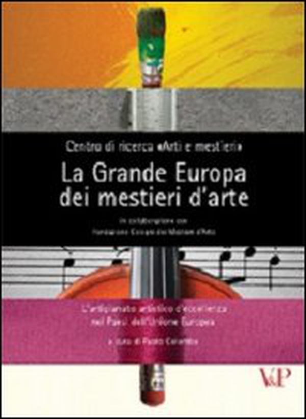 La grande Europa dei mestieri d'arte. L'artigianato artistico d'eccellenza nei paesi dell'Unione Europea - Librerie.coop La grande Europa dei mestieri d'arte. L'artigianato artistico d'eccellenza nei paesi dell'Unione Europea - Librerie.coop