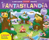 Il mio album sticker gigante di Fantasylandia - Librerie.coop
