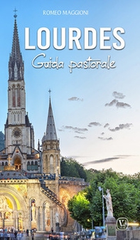 Lourdes. Guida pastorale - Librerie.coop