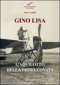 Gino Lisa. L'aquilotto della prima covata - Librerie.coop