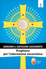 Adoriamo il Santissimo Sacramento - Vol. 1 - Librerie.coop