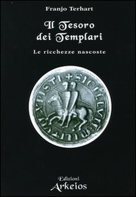 Il tesoro dei templari. Le ricchezze nascoste - Librerie.coop