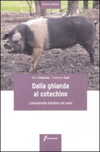 Dalla ghianda al cotechino. L'allevamento familiare del suino - Librerie.coop
