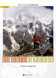 Due bambine in Karakorum. Crescere viaggiando - Librerie.coop Due bambine in Karakorum. Crescere viaggiando - Librerie.coop