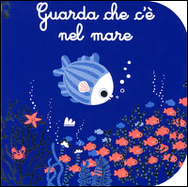 Guarda che c'è nel mare - Librerie.coop Guarda che c'è nel mare - Librerie.coop