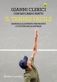 Il tennis facile. Manuale illustrato per neofiti e cultori della materia - Librerie.coop