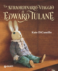 Lo straordinario viaggio di Edward Tulane - Librerie.coop Lo straordinario viaggio di Edward Tulane - Librerie.coop