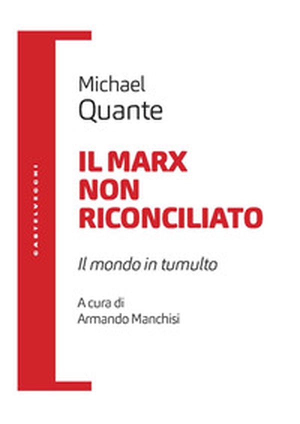 Il Marx non riconciliato. Il mondo in tumulto - Librerie.coop Il Marx non riconciliato. Il mondo in tumulto - Librerie.coop