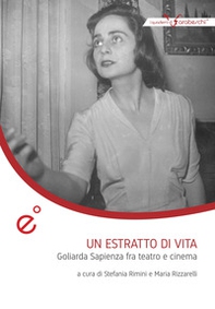 Un estratto di vita. Goliarda Sapienza fra teatro e cinema - Librerie.coop