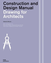 Drawing for architects. Construction and design manual - Librerie.coop