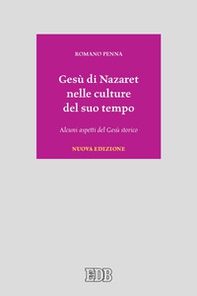 Gesù di Nazaret nelle culture del suo tempo. Alcuni aspetti del Gesù storico - Librerie.coop