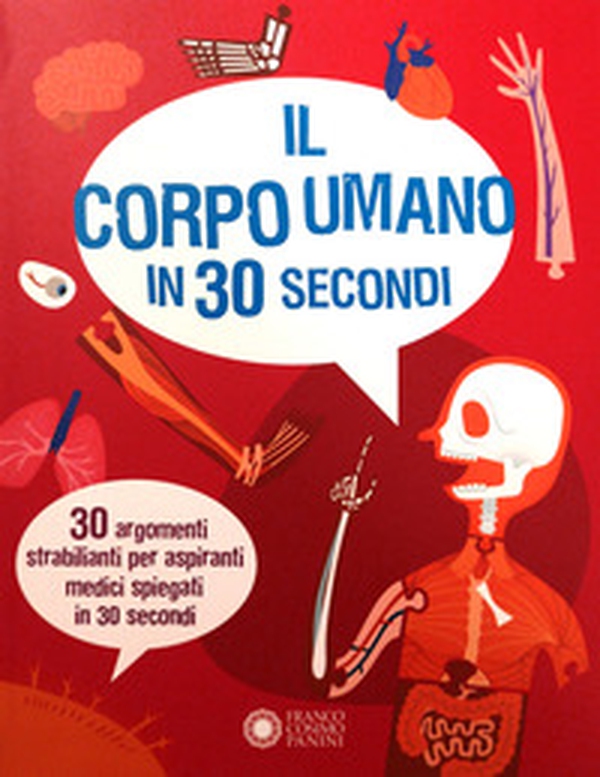 Il corpo umano in 30 secondi - Librerie.coop Il corpo umano in 30 secondi - Librerie.coop
