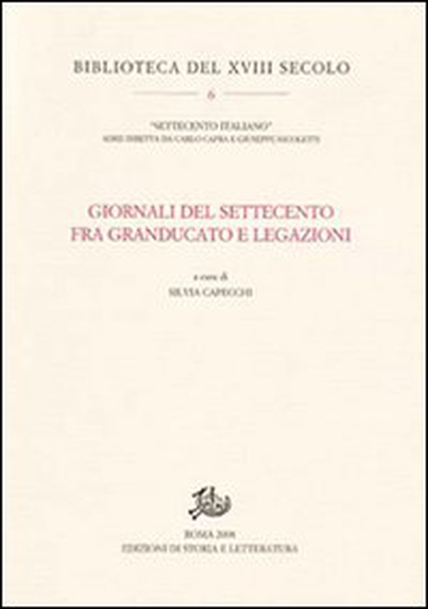 Giornali del Settecento fra Granducato e Legazioni - Librerie.coop Giornali del Settecento fra Granducato e Legazioni - Librerie.coop