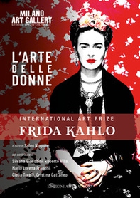 L'arte delle donne. International art prize Frida Kahlo - Librerie.coop