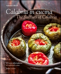 Calabria in cucina. 80 ricette della tradizione-The flavours of Calabria. 80 traditional recipes - Librerie.coop