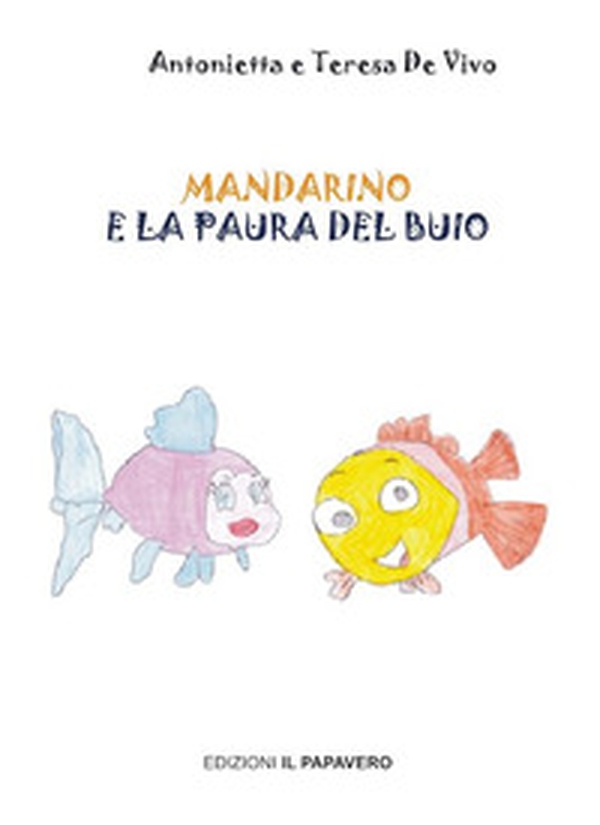 Mandarino e la paura del buio - Librerie.coop Mandarino e la paura del buio - Librerie.coop